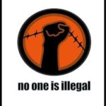 No one is Illegal, None is too Many